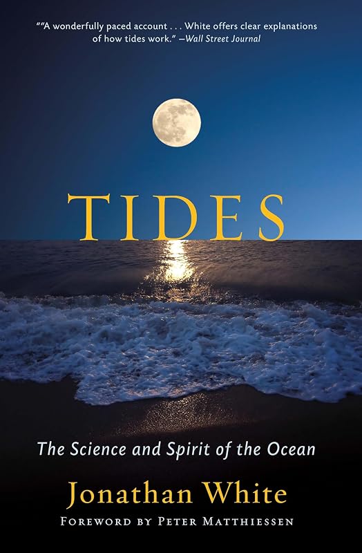Tides: The Science and Spirit of the Ocean by Jonathan White