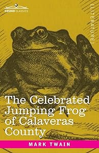 The Celebrated Jumping Frog of Calaveras County: And Other Sketches