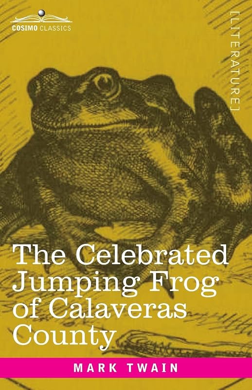 The Celebrated Jumping Frog of Calaveras County: And Other Sketches by Mark Twain