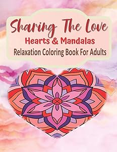 Sharing The Love Hearts & Mandalas Relaxation Coloring Book For Adults: Heart Mandala Coloring Book For Relaxation 184 Pages, Love Coloring Book For Adults & Teens by Kraftingers House