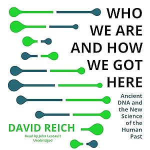 Who We Are and How We Got Here by David Reich