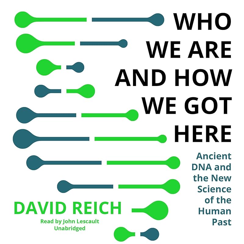 Who We Are and How We Got Here by David Reich