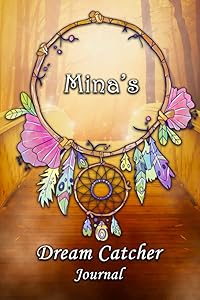 Mina's Dream Catcher Journal: Mina Personalised Custom DreamCatcher Name Dream Journal / Logger / Diary / Tracker 6x9 - Dream Bridge Theme by Nomen Clature - Mina Books