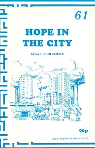 Hope in the City: A Response to the Archbishop's Commission Report on Urban Priority Areas - "Faith in the City" (Ethics)
