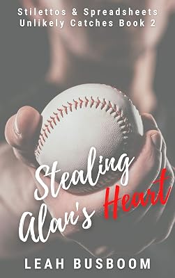 Stealing Alan's Heart: Stilettos & Spreadsheets (Unlikely Catches Book 2)