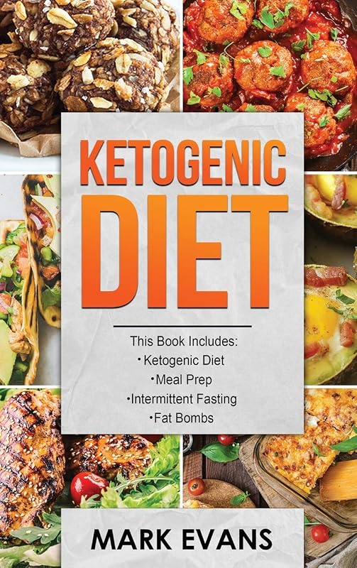 Ketogenic Diet: 4 Manuscripts - Ketogenic Diet Beginner's Guide, 70+ Quick and Easy Meal Prep Keto Recipes, Simple Approach to Intermittent Fasting, 60 Delicious Fat Bomb Recipes (Volume 2) by Mark Evans