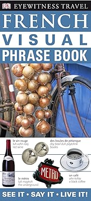 French Visual Phrase Book: See it / Say it / Live it (Eyewitness Travel Visual Phrase Book)