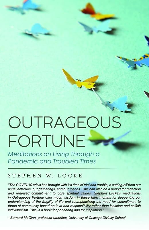 Outrageous Fortune: Meditations on Living through a Pandemic and Troubled Times by W. Locke, Stephen