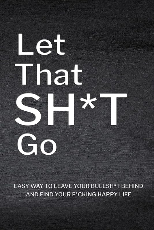 Let That Sh*T Go: Personalized Journal for Men and Women, Mental Health Journal, Self Esteem Workbook, Mindfulness Book, Personal Growth by PaperLand Online Store