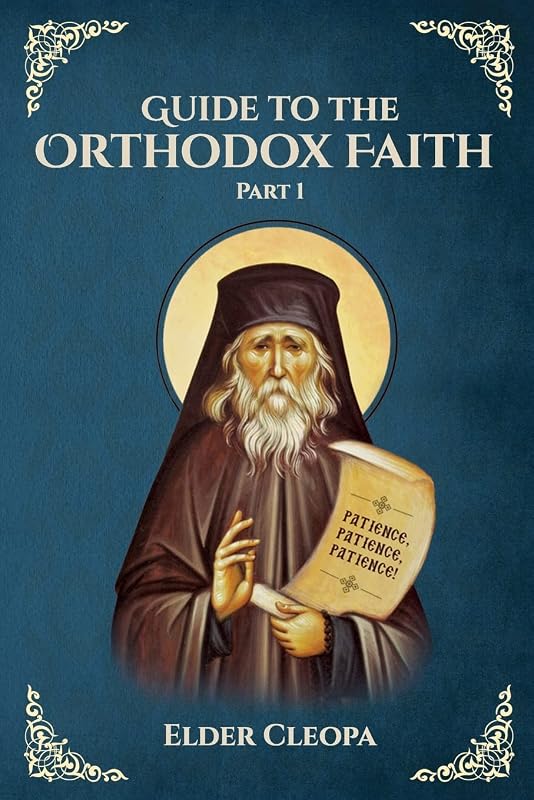 Guide to the Orthodox Faith Part 1 by Elder Cleopa the Romanian