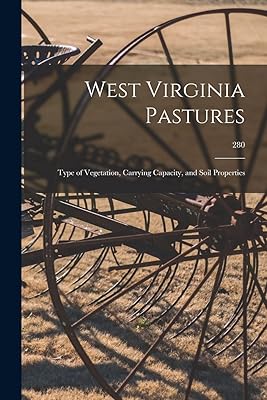 West Virginia Pastures: Type of Vegetation, Carrying Capacity, and Soil Properties; 280