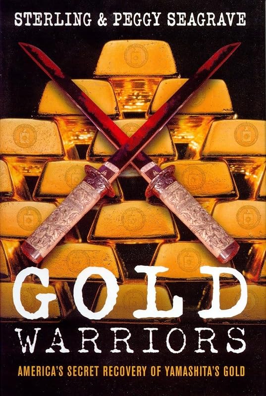 Gold Warriors: America's Secret Recovery of Yamashita's Gold by Sterling Seagrave