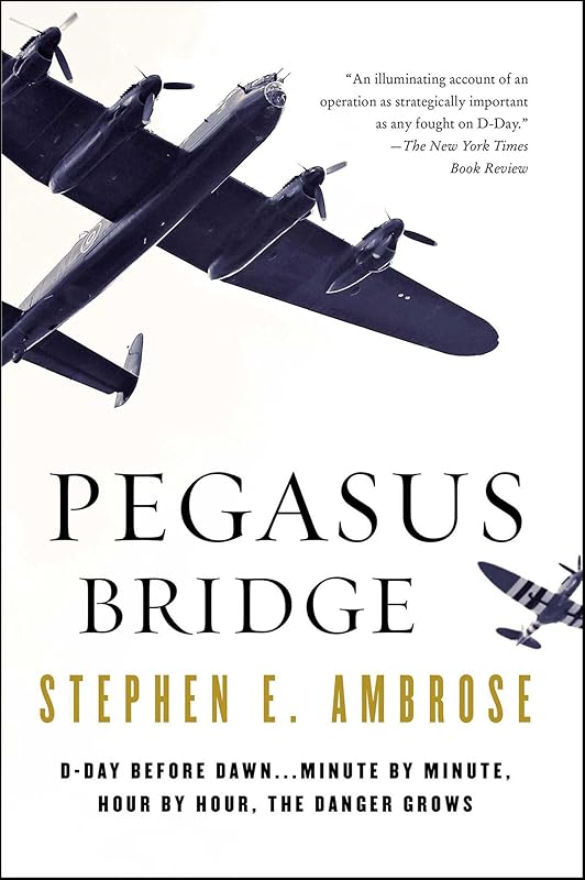 Pegasus Bridge by Stephen E. Ambrose