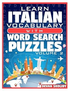 Learn Italian Vocabulary with Word Search Puzzles Volume 2: Study Italian Words with 108 Vocab Building Review Puzzles in Just Minutes by Devan Skolidy