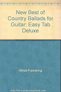 The New Best of Country Ballads for Guitar: Easy TAB Deluxe (The New Best of... for Guitar)
