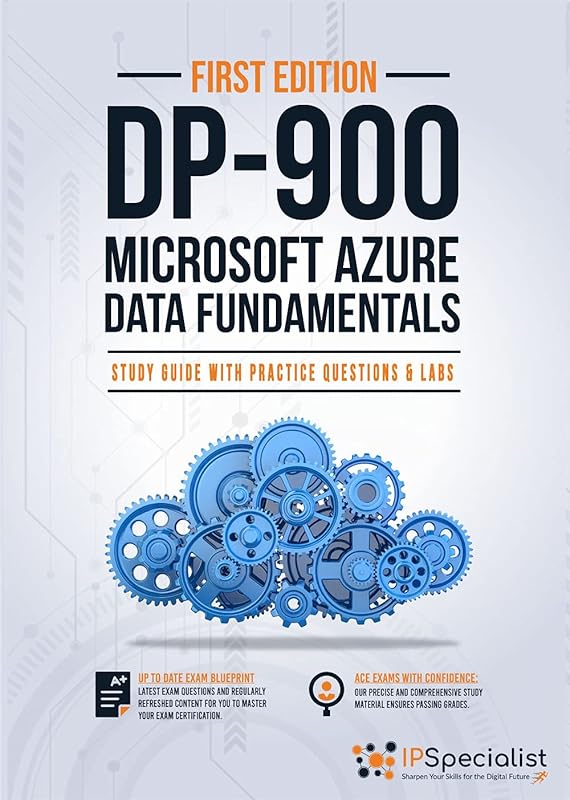 DP 900: Microsoft Azure Data Fundamentals Study Guide with Practice Questions and Labs by IP Specialist