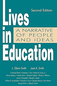 Lives in Education: A Narrative of People and Ideas by Joan K. Smith