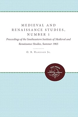 Medieval and Renaissance Studies, Number 1: Proceedings of the Southeastern Institute of Medieval and Renaissance Studies, Summer 1965 (Enduring Editions)