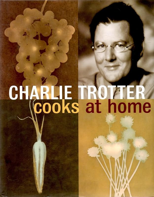 Charlie Trotter Cooks at Home by Charlie Trotter