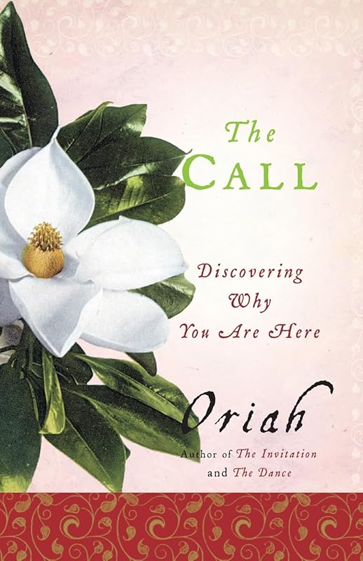 The Call: Discovering Why You Are Here by Oriah