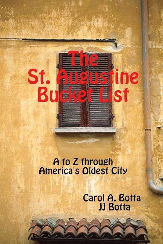 The St. Augustine Bucket List by Carol A. Botta