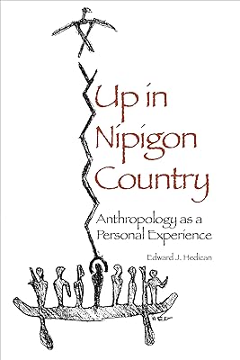 Up in Nipigon Country: Anthropology as Personal Experience