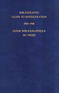 Bibliographic Guide to Refrigeration 1965–1968: Guide Bibliographique du Froid