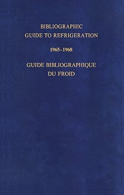 Bibliographic Guide to Refrigeration 1965–1968: Guide Bibliographique du Froid
