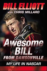 Awesome Bill from Dawsonville: My Life in NASCAR by Bill Elliott