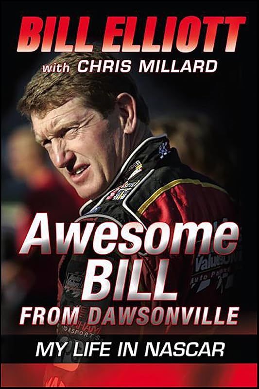 Awesome Bill from Dawsonville: My Life in NASCAR by Bill Elliott