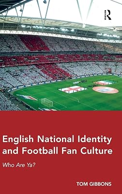 English National Identity and Football Fan Culture: Who Are Ya?