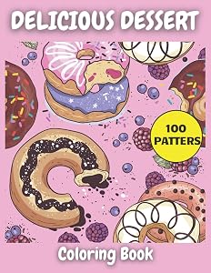 Delicious Desserts Coloring Book: Sweet And Desserts For Kids And Adults by Claudia Art