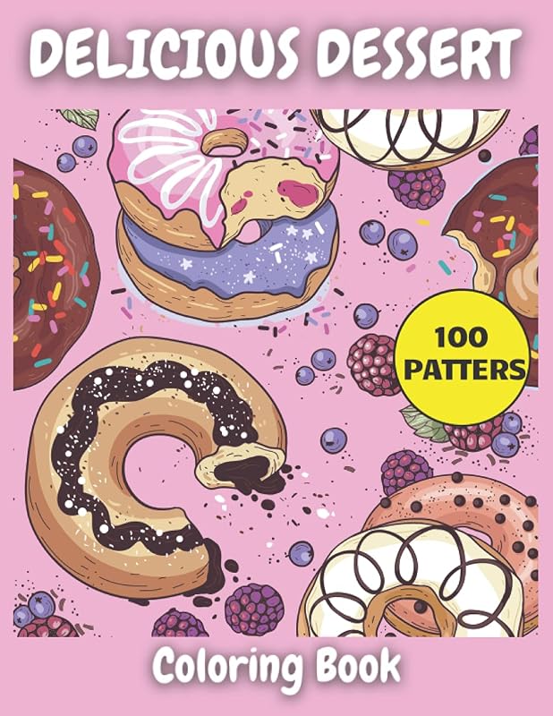 Delicious Desserts Coloring Book: Sweet And Desserts For Kids And Adults by Claudia Art