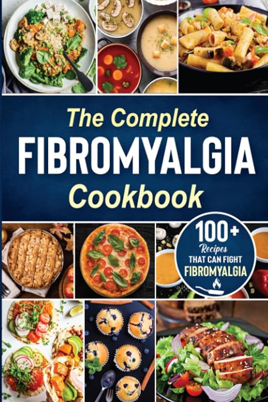 The complete Fibromyalgia Cookbook: 100+ quick and easy recipes that can fight Fibromyalgia the Easy and Healthy Anti-Inflammatory Diet Recipes the complete Fibromyalgia diet cookbook to Relieve Pain by Maria Lancasters