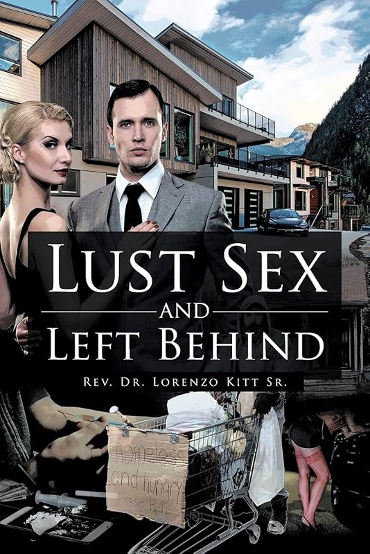 Lust Sex and Left Behind by REV Lorenzo Kitt Sr