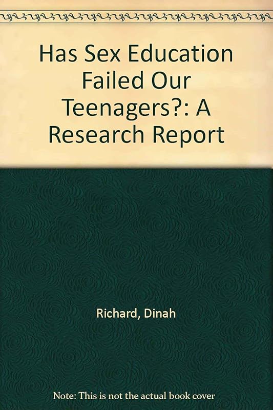 Has Sex Education Failed Our Teenagers?: A Research Report by Dinah Richard