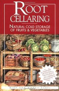 Root Cellaring: Natural Cold Storage of Fruits &amp; Vegetables by Mike Bubel