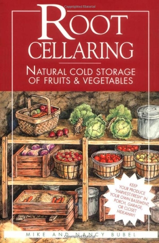 Root Cellaring: Natural Cold Storage of Fruits &amp; Vegetables by Mike Bubel