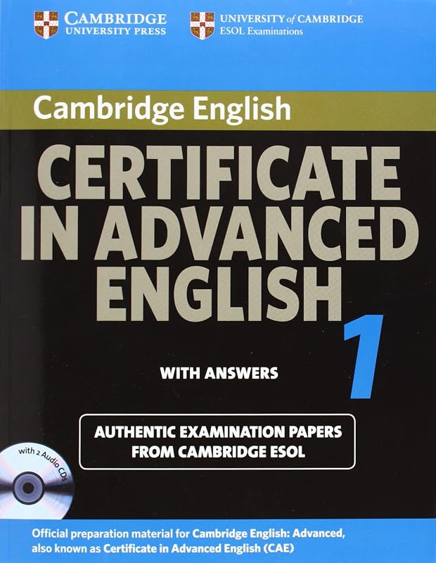 Cambridge Certificate in Advanced English 1 with Answers: Official Examination Papers from University of Cambridge ESOL Examinations (CAE Practice Tests) by Cambridge ESOL