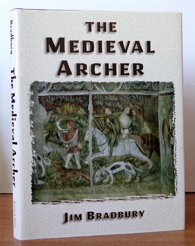 The Medieval Archer by Jim Bradbury