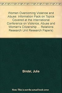 Women Overcoming Violence and Abuse: Information Pack on Topics Covered at the International Conference on Violence, Abuse and Women's Citizenship ... Relations Research Unit Research Papers)