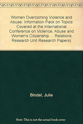 Women Overcoming Violence and Abuse: Information Pack on Topics Covered at the International Conference on Violence, Abuse and Women's Citizenship ... Relations Research Unit Research Papers)