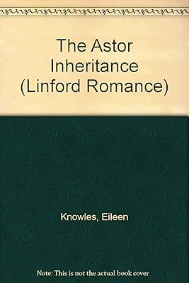 The Astor Inheritance (LIN) (Linford Romance Library)