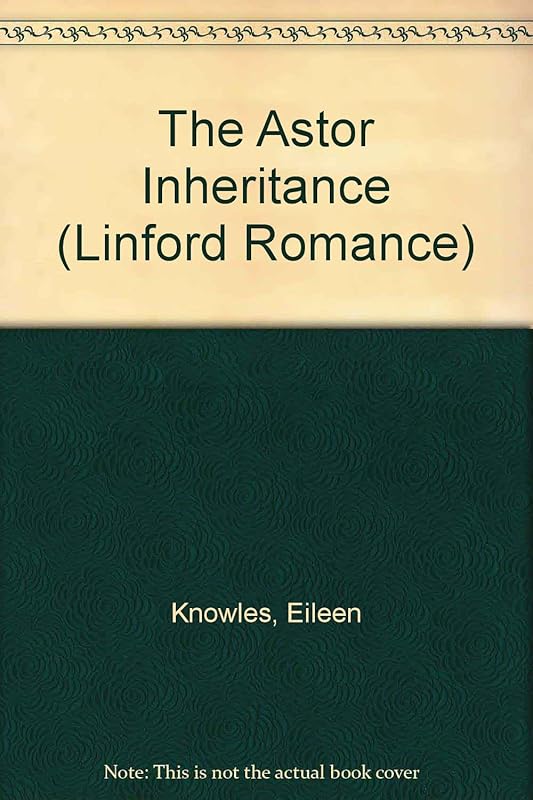 The Astor Inheritance (LIN) (Linford Romance Library) by Eileen Knowles