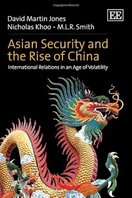 Asian Security and the Rise of China: International Relations in an Age of Volatility by David Martin Jones