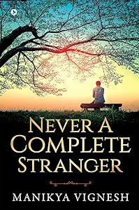 Never A Complete Stranger by Manikya Vignesh