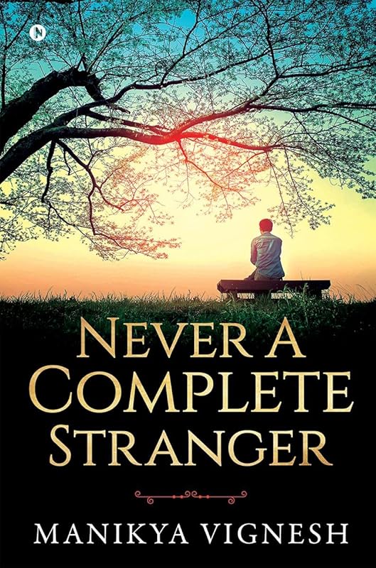 Never A Complete Stranger by Manikya Vignesh