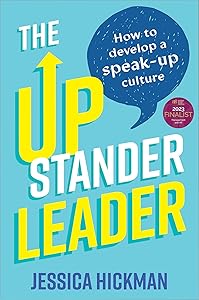 The Upstander Leader: How to develop a speak-up culture by Jessica Hickman