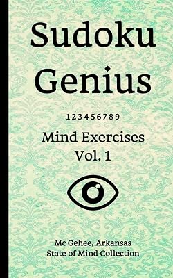 Sudoku Genius Mind Exercises Volume 1: Mc Gehee, Arkansas State of Mind Collection