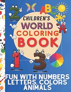 Children's world coloring book, Fun with Numbers, Letters, Colors, and Animals: Simple Picture Coloring Books for Toddlers, Kids Ages 1-2-3-4, Early ... Kindergarten. (Kids coloring activity books) by PEDRO COLORING BOOK